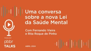 Uma conversa sobre a nova Lei da Saúde Mental